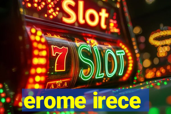 erome irece